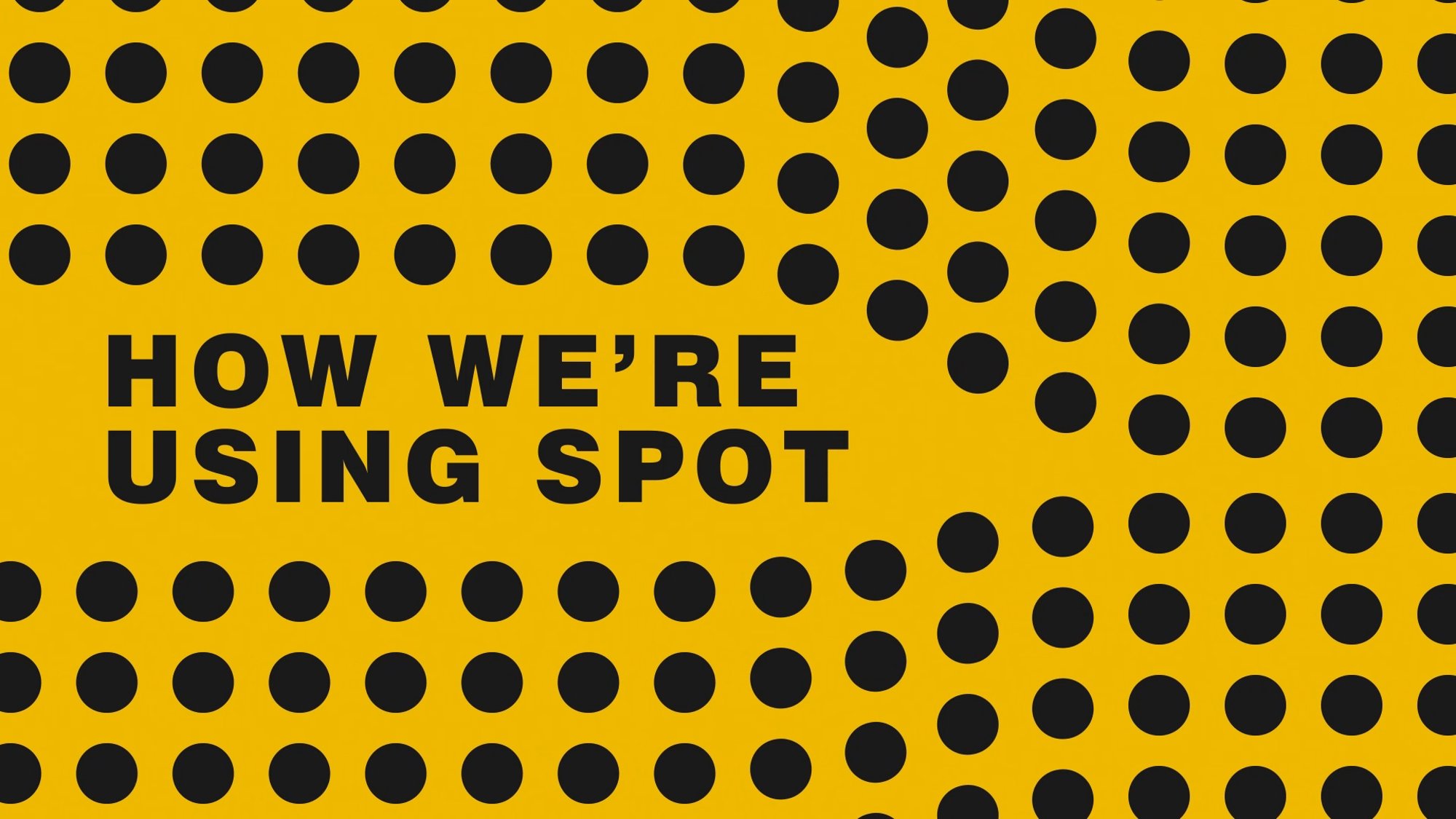 How we're using Spot